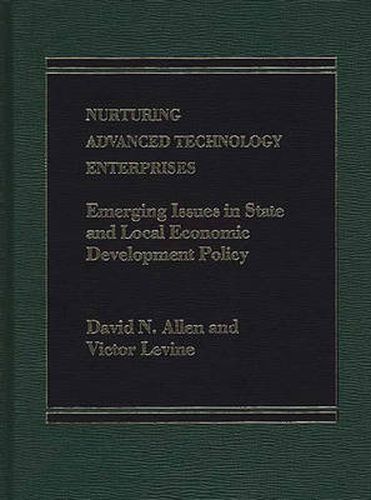 Cover image for Nurturing Advanced Technology Enterprises: Emerging Issues in State and Local Economic Development Policy