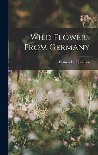 Cover image for Wild Flowers From Germany