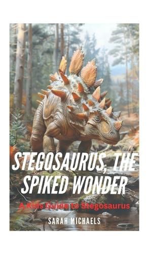 Cover image for Stegosaurus, the Spiked Wonder