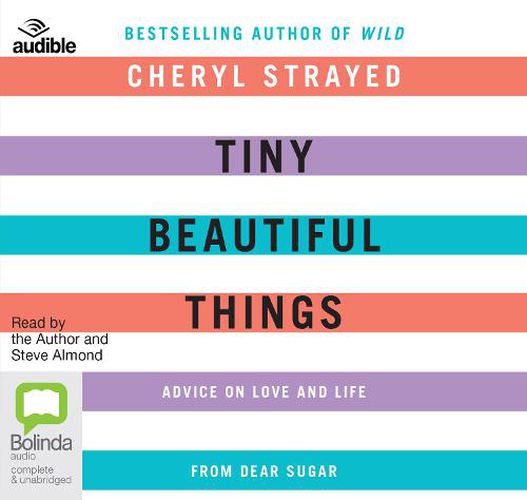 Cover image for Tiny Beautiful Things: Advice on Love and Life from Dear Sugar