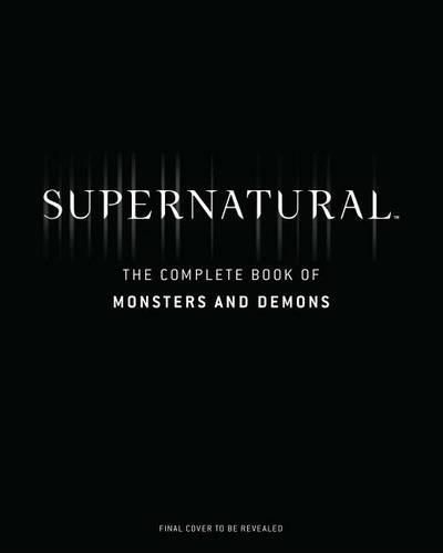 Supernatural: The Complete Book of Monsters and Demons