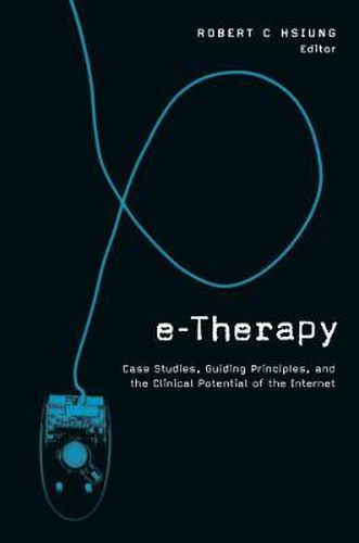 Cover image for e-Therapy: Case Studies, Guiding Principles and the Clinical Potential of the Internet