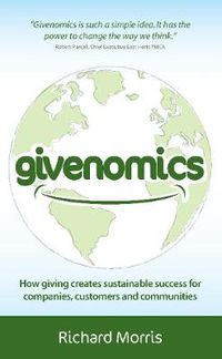 Cover image for Givenomics: How giving creates sustainable success for companies, customers and communities