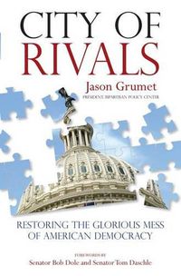 Cover image for City of Rivals: Restoring the Glorious Mess of American Democracy