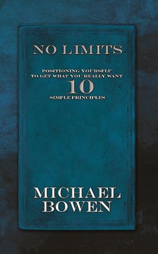 Cover image for No Limits: Positioning Yourself to Get What You Really Want 10 Simple Principles