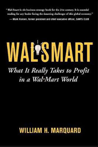 Cover image for Wal-Smart: What It Really Takes to Profit in a Wal-Mart World