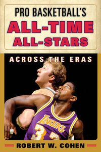 Cover image for Pro Basketball's All-Time All-Stars: Across the Eras