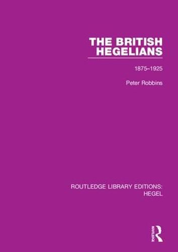 Cover image for The British Hegelians: 1875-1925