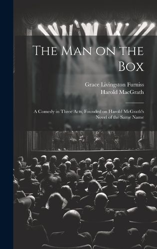 Cover image for The man on the box; a Comedy in Three Acts, Founded on Harold McGrath's Novel of the Same Name