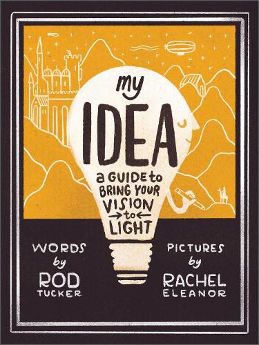 Cover image for My Idea: A Guide to Bring Your Vision to Light