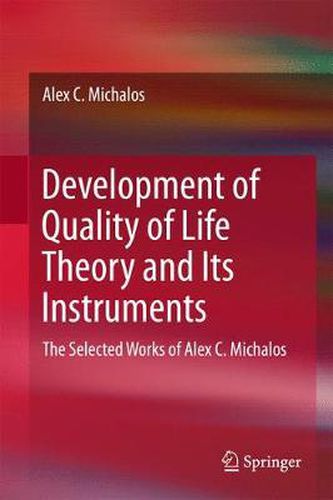 Development of Quality of Life Theory and Its Instruments: The Selected Works of Alex. C. Michalos