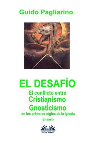 Cover image for El Desafio: El conflicto entre cristianismo y gnosticismo en los primeros siglos de la Iglesia - Ensayo