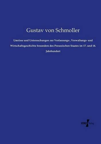 Cover image for Umrisse und Untersuchungen zur Verfassungs-, Verwaltungs- und Wirtschaftsgeschichte besonders des Preussischen Staates im 17. und 18. Jahrhundert