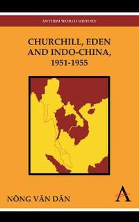 Cover image for Churchill, Eden and Indo-China, 1951-1955