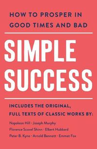 Cover image for Simple Success: How to Prosper in Good Times and Bad