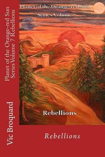 Planet of the Orange-Red Sun Series Volume 7 Rebellions