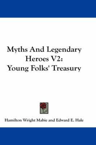 Cover image for Myths and Legendary Heroes V2: Young Folks' Treasury