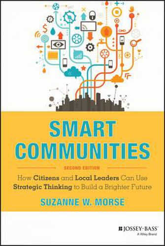 Cover image for Smart Communities: How Citizens and Local Leaders Can Use Strategic Thinking to Build a Brighter Future