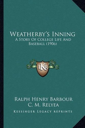 Cover image for Weatherby's Inning: A Story of College Life and Baseball (1906)