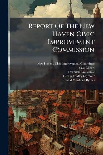 Cover image for Report Of The New Haven Civic Improvement Commission