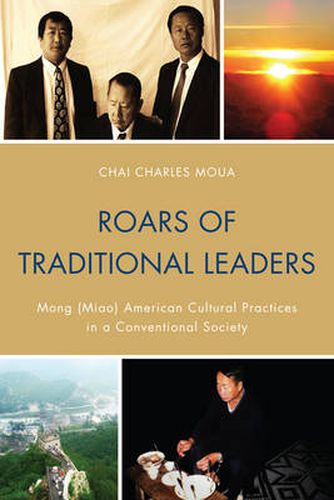 Cover image for Roars of Traditional Leaders: Mong (Miao) American Cultural Practices in a Conventional Society