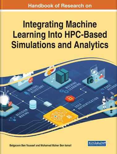 Cover image for Handbook of Research on Integrating Machine Learning Into HPC-Based Simulations and Analytics