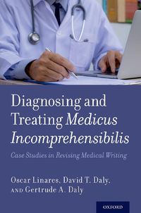 Cover image for Diagnosing and Treating Medicus Incomprehensibilis: Case Studies in Revising Medical Writing