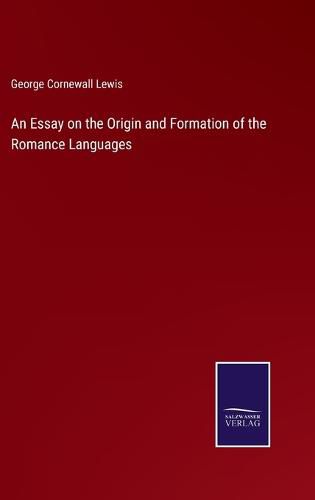 An Essay on the Origin and Formation of the Romance Languages