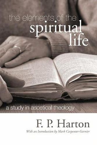 The Elements of the Spiritual Life: A Study in Ascetical Theology