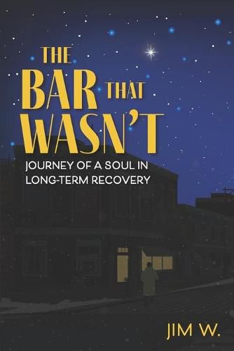 Cover image for The Bar That Wasn't: Journey of a Soul in Long-Term Recovery