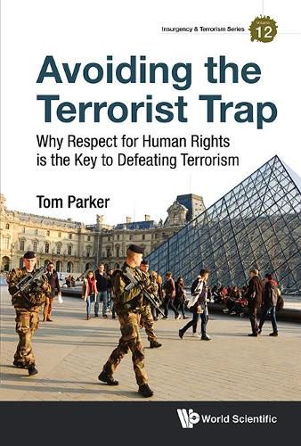 Cover image for Avoiding The Terrorist Trap: Why Respect For Human Rights Is The Key To Defeating Terrorism