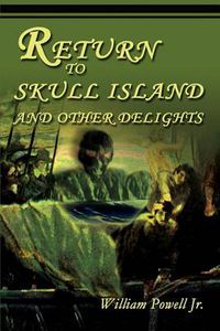 Cover image for Return to Skull Island and Other Delights