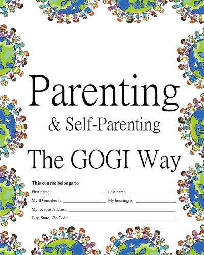 Cover image for Parenting & Self-Parenting the GOGI Way