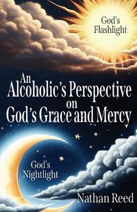 Cover image for An Alcoholic's Perspective on God's Grace and Mercy