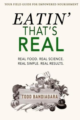 Cover image for Eatin' That's Real: Real Food. Real Science. Real Simple. Real Results.