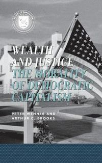 Cover image for Wealth and Justice: The Morality of Democratic Capitalism