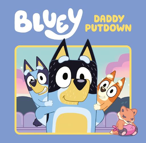 Bluey: Daddy Putdown: A Hardback Picture Book