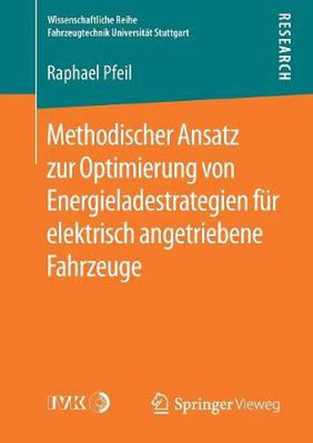 Cover image for Methodischer Ansatz Zur Optimierung Von Energieladestrategien Fur Elektrisch Angetriebene Fahrzeuge