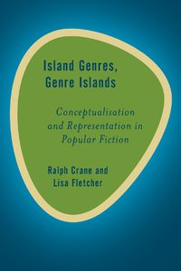 Cover image for Island Genres, Genre Islands: Conceptualisation and Representation in Popular Fiction