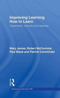 Cover image for Improving Learning How to Learn: Classrooms, Schools and Networks