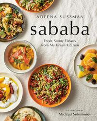 Cover image for Sababa: Fresh, Sunny Flavors From My Israeli Kitchen: A Cookbook