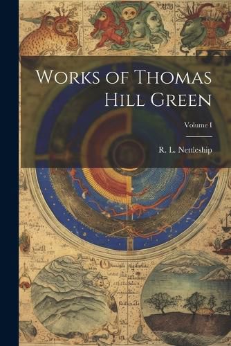 Cover image for Works of Thomas Hill Green; Volume I