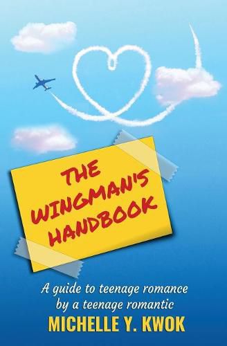 Cover image for The Wingman's Handbook: A Guide to Teenage Romance by a Teenage Romantic