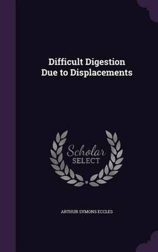 Cover image for Difficult Digestion Due to Displacements