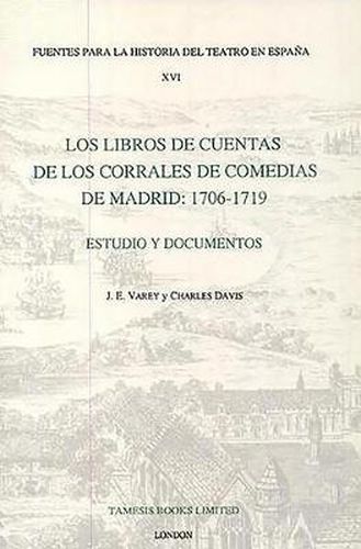 Cover image for Los Libros de Cuentas de los Corrales de Comedias de Madrid: 1706-1719: Estudio y Documentos