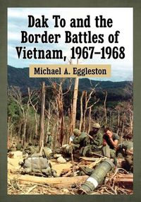 Cover image for Dak To and the Border Battles of Vietnam, 1967-1968
