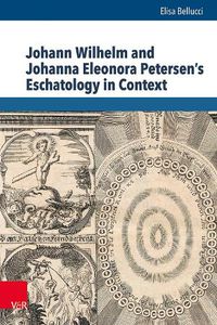 Cover image for Johann Wilhelm and Johanna Eleonora Petersen's Eschatology in Context