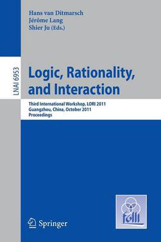 Cover image for Logic, Rationality, and Interaction: Third International Workshop, LORI 2011, Guangzhou, China, October 10-13, 2011. Proceedings