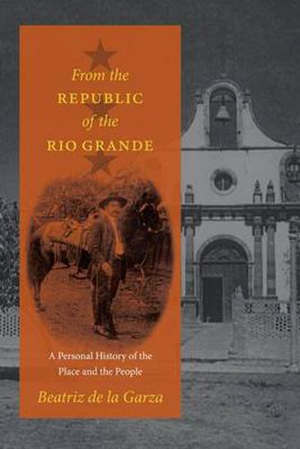 Cover image for From the Republic of the Rio Grande: A Personal History of the Place and the People