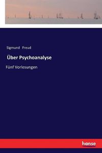 Cover image for UEber Psychoanalyse: Funf Vorlesungen